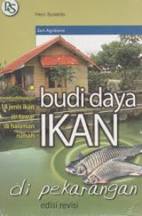 Budi Daya Ikan di Pekarangan: Membudidayakan 18 Jenis Ikan Air Tawar di Halaman Rumah